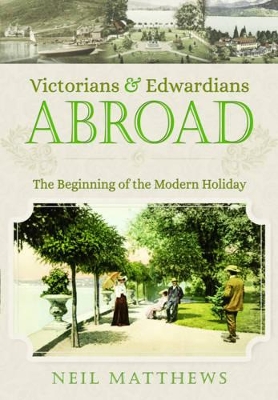 Book cover for Victorians and Edwardians Abroad: The Beginning of the Modern Holiday