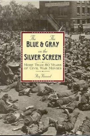 Cover of The Blue and the Gray on the Silver Screen