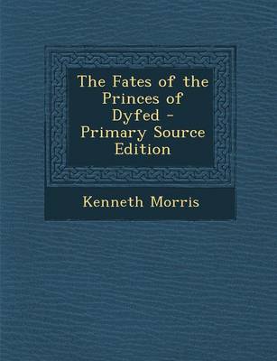 Book cover for The Fates of the Princes of Dyfed - Primary Source Edition