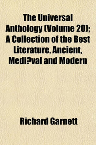 Cover of The Universal Anthology (Volume 20); A Collection of the Best Literature, Ancient, Mediaeval and Modern