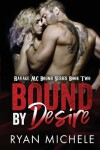 Book cover for Bound by Desire (Ravage MC Bound Series Book Two)