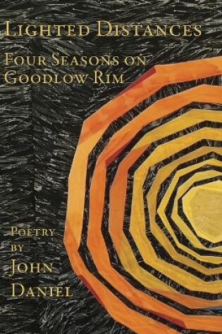 Cover of Lighted Distances: Four Seasons on Goodlow Rim