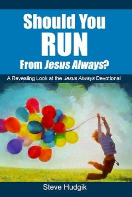 Book cover for Should You RUN From Jesus Always?