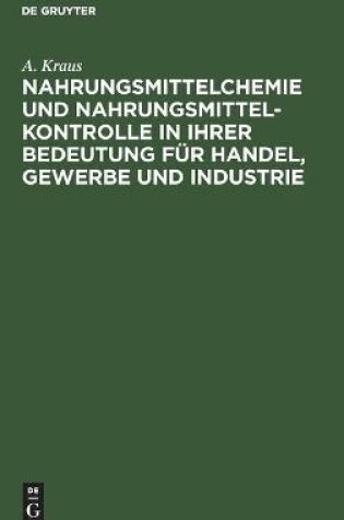 Cover of Nahrungsmittelchemie Und Nahrungsmittelkontrolle in Ihrer Bedeutung F�r Handel, Gewerbe Und Industrie