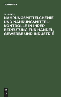 Cover of Nahrungsmittelchemie Und Nahrungsmittelkontrolle in Ihrer Bedeutung F�r Handel, Gewerbe Und Industrie