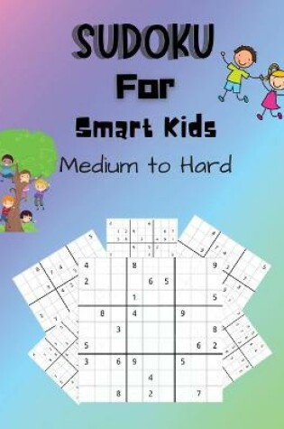 Cover of Sudoku For Smart Kids Medium to Hard