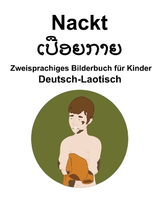 Book cover for Deutsch-Laotisch Nackt / &#3776;&#3739;&#3767; &#3757;&#3725;&#3713;&#3762;&#3725; Zweisprachiges Bilderbuch für Kinder