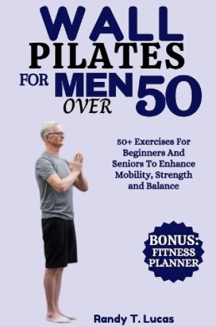 Cover of Wall Pilates for Men Over 50