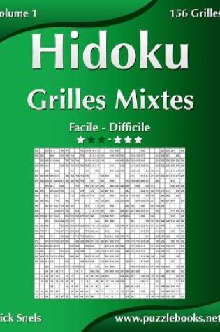 Cover of Hidoku Grilles Mixtes - Facile à Difficile - Volume 1 - 156 Grilles