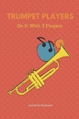 Book cover for Trumpet Players Do It with 3 Fingers