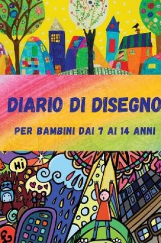 Cover of Diario di Disegno per Bambini dai 7 ai 14 anni