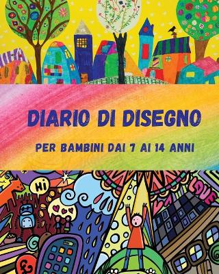 Book cover for Diario di Disegno per Bambini dai 7 ai 14 anni