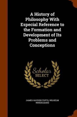 Cover of A History of Philosophy with Especial Reference to the Formation and Development of Its Problems and Conceptions