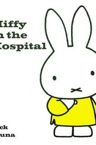 Cover of Miffy in the Hospital
