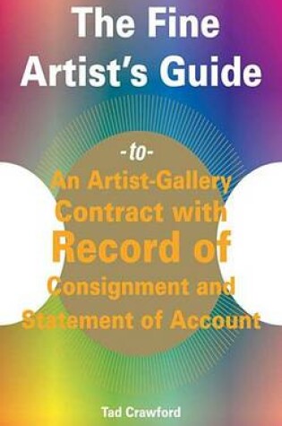 Cover of The Fine Artist's Guide to An Artist-Gallery Contract with Record of Consignment and Statement of Account