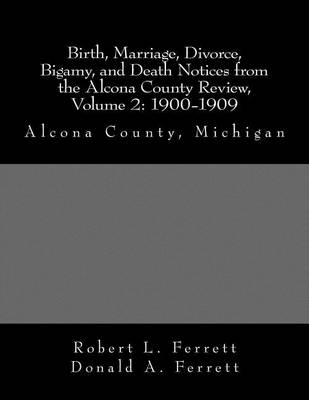 Book cover for Birth, Marriage, Divorce, Bigamy, and Death Notices from the Alcona County Review, Volume 2