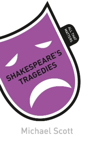 Cover of Shakespeare's Tragedies: All That Matters