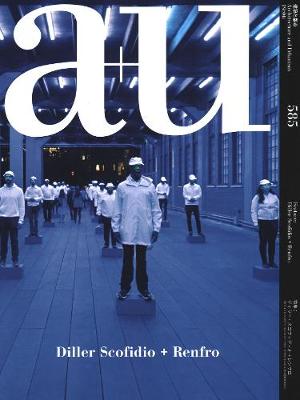 Cover of A+u 585 19:06 - Diller Scofidio + Renfro