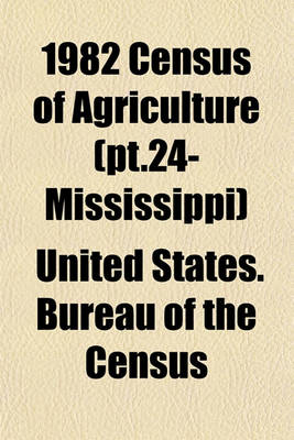 Book cover for 1982 Census of Agriculture (PT.24- Mississippi)