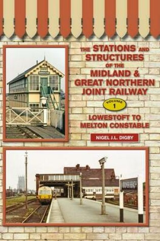 Cover of The Stations and Structures of the Midland & Great Northern Railway