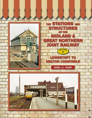 Book cover for The Stations and Structures of the Midland & Great Northern Railway