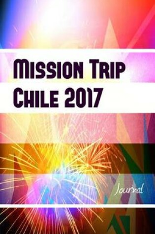 Cover of Mission Trip Chile 2017 Journal