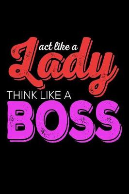 Book cover for Act Like A Lady Think Like A Boss