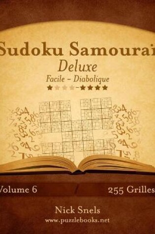 Cover of Sudoku Samouraï Deluxe - Facile à Diabolique - Volume 6 - 255 Grilles