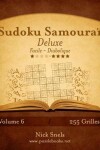 Book cover for Sudoku Samouraï Deluxe - Facile à Diabolique - Volume 6 - 255 Grilles