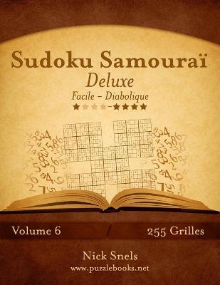 Cover of Sudoku Samouraï Deluxe - Facile à Diabolique - Volume 6 - 255 Grilles