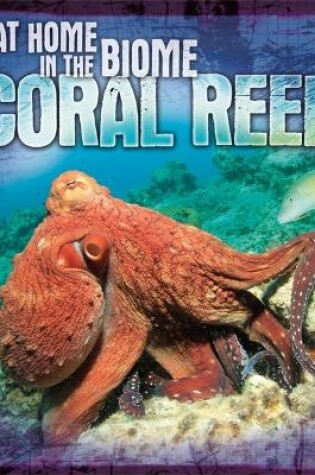 Cover of At Home in the Biome: Coral Reef