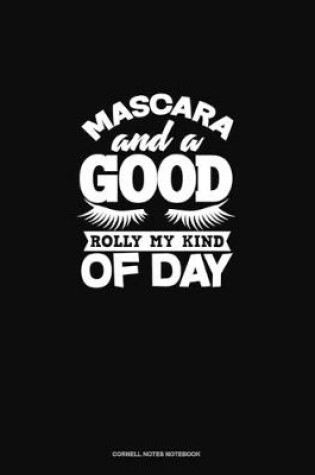 Cover of Mascara And A Good Roll My Kind Of Day