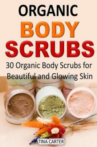 Cover of Organic Body Scrubs