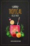 Book cover for Summer Tropical Night Party Cocktail Drink Recipe Book