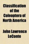 Book cover for Classification of the Coleoptera of North America