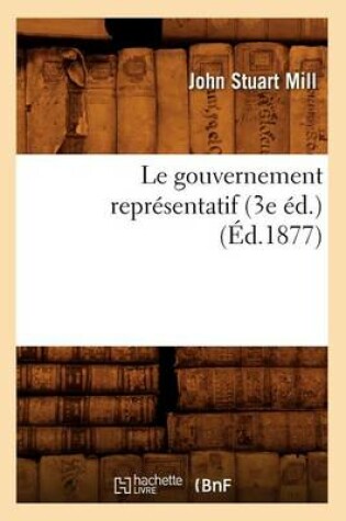 Cover of Le Gouvernement Representatif (3e Ed.) (Ed.1877)