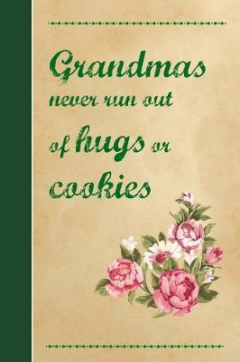 Book cover for Grandmas Never Run Out of Hugs or Cookies