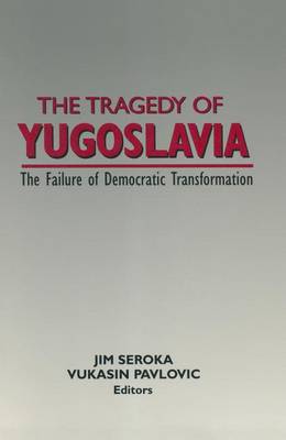 Book cover for The Tragedy of Yugoslavia: The Failure of Democratic Transformation