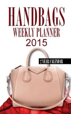 Book cover for Handbags Weekly Planner 2015