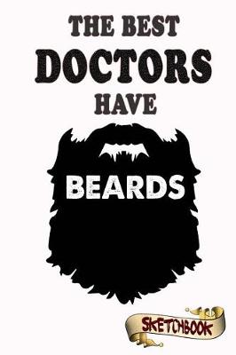 Book cover for The best Doctors have beards Sketchbook