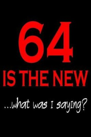 Cover of 64 Is The New