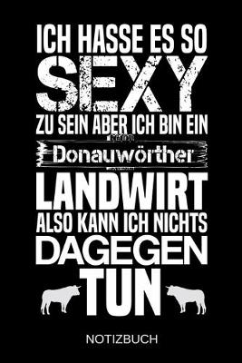 Book cover for Ich hasse es so sexy zu sein aber ich bin ein Donauwoerther Landwirt also kann ich nichts dagegen tun