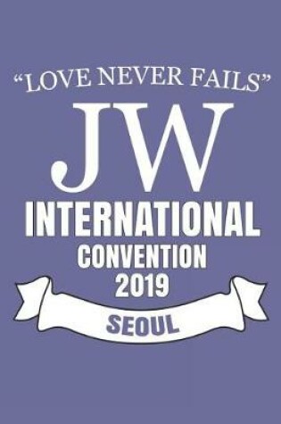 Cover of Love Never Fails Jw International Convention 2019 Seoul