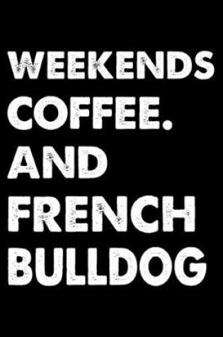 Cover of Weekends Coffee And French bulldog