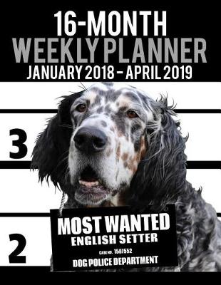 Book cover for 2018-2019 Weekly Planner - Most Wanted English Setter