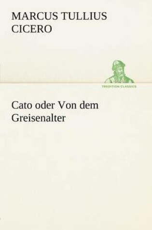 Cover of Cato Oder Von Dem Greisenalter