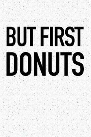 Cover of But First Donuts