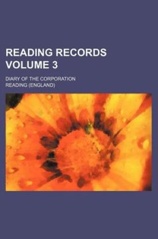 Cover of Reading Records Volume 3; Diary of the Corporation