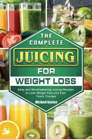 Cover of The Complete Juicing for Weight Loss