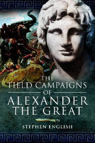 Cover of The Field Campaigns of Alexander the Great